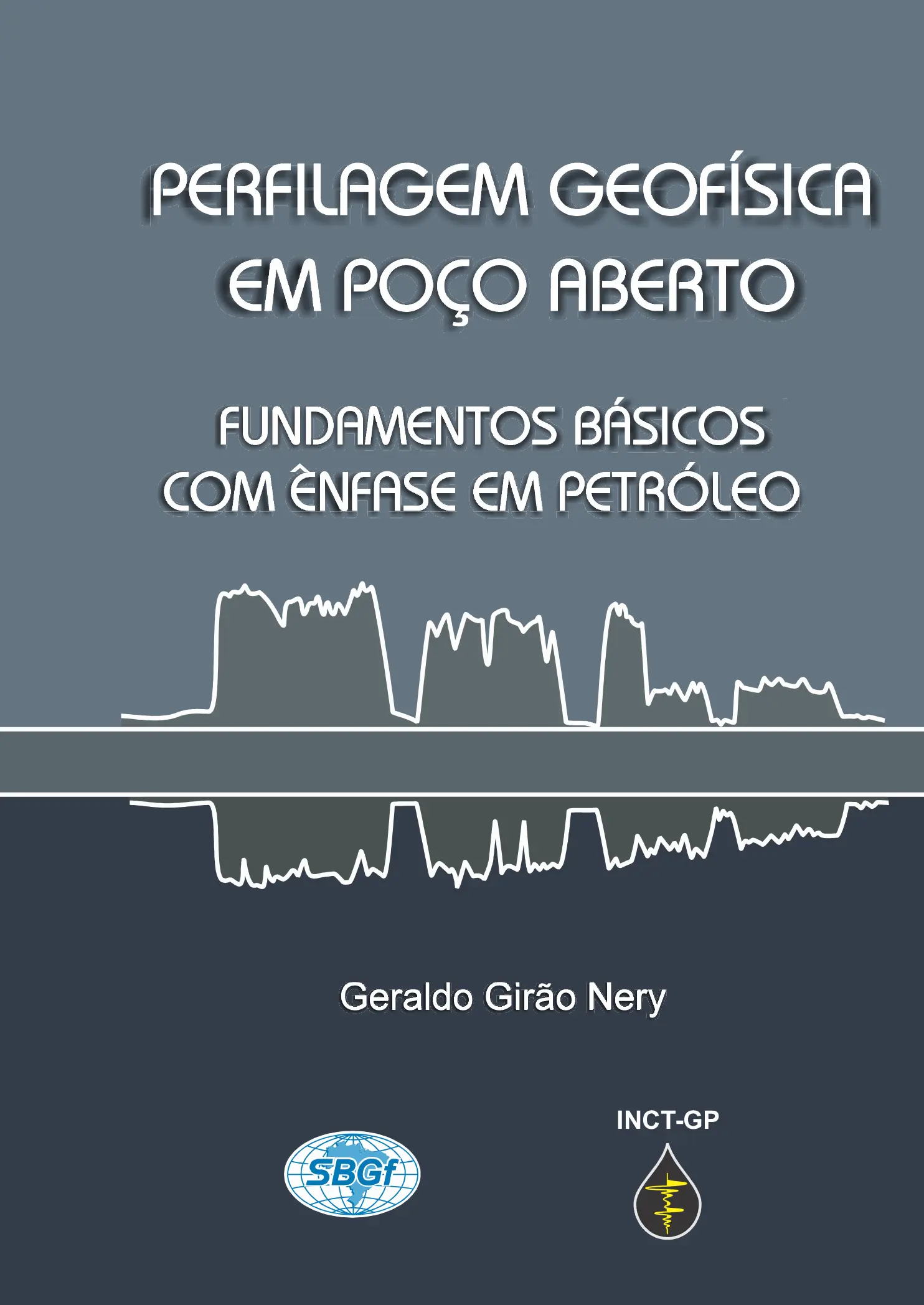 Perfilagem Geofísica em Poço Aberto: Fundamentos básicos com ênfase em petróleo